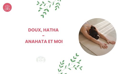 6. Doux, Hatha - Anahata et moi avec Dina Ravelojaona